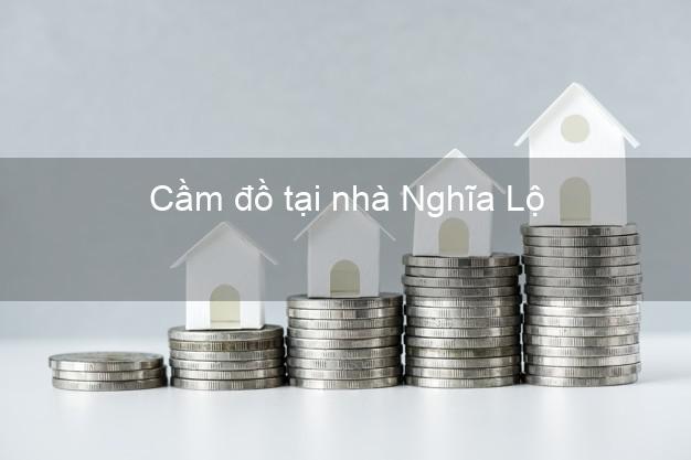 Cầm đồ tại nhà Nghĩa Lộ Yên Bái Cầm đồ tại nhà Nghĩa Lộ Yên Bái