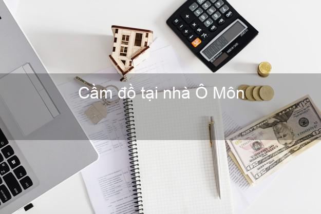 Cầm đồ tại nhà Ô Môn Cần Thơ Cầm đồ tại nhà Ô Môn Cần Thơ