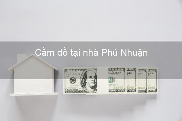 Cầm đồ tại nhà Phú Nhuận Hồ Chí Minh Cầm đồ tại nhà Phú Nhuận Hồ Chí Minh
