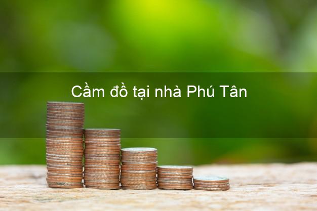 Cầm đồ tại nhà Phú Tân Cà Mau Cầm đồ tại nhà Phú Tân Cà Mau