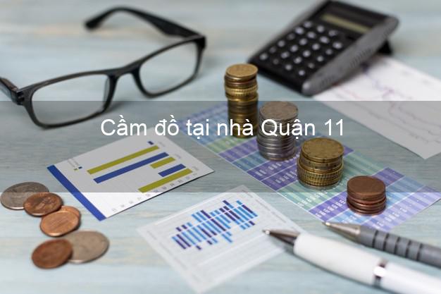 Cầm đồ tại nhà Quận 11 Hồ Chí Minh Cầm đồ tại nhà Quận 11 Hồ Chí Minh