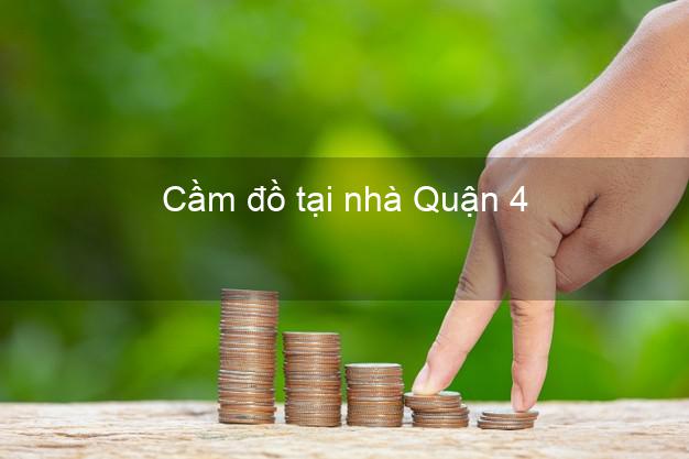 Cầm đồ tại nhà Quận 4 Hồ Chí Minh Cầm đồ tại nhà Quận 4 Hồ Chí Minh