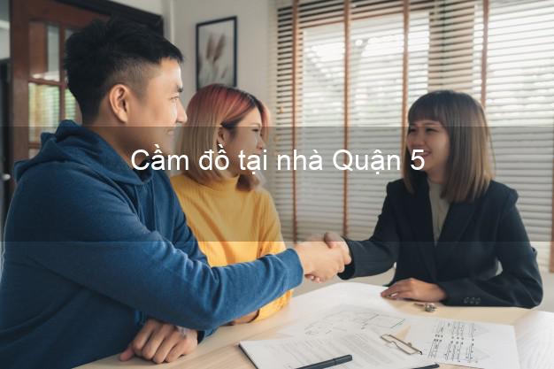 Cầm đồ tại nhà Quận 5 Hồ Chí Minh Cầm đồ tại nhà Quận 5 Hồ Chí Minh