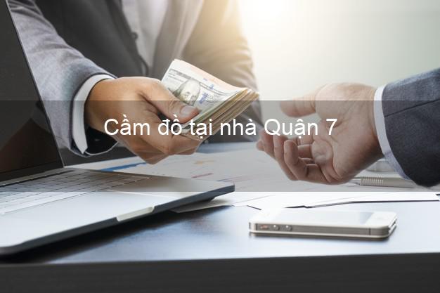 Cầm đồ tại nhà Quận 7 Hồ Chí Minh Cầm đồ tại nhà Quận 7 Hồ Chí Minh