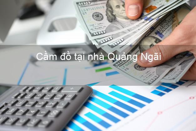 Cầm đồ tại nhà Quảng Ngãi Cầm đồ tại nhà Quảng Ngãi