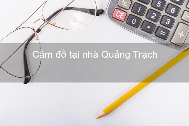 Cầm đồ tại nhà Quảng Trạch Quảng Bình Cầm đồ tại nhà Quảng Trạch Quảng Bình