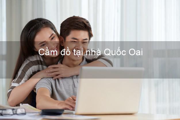 Cầm đồ tại nhà Quốc Oai Hà Nội Cầm đồ tại nhà Quốc Oai Hà Nội