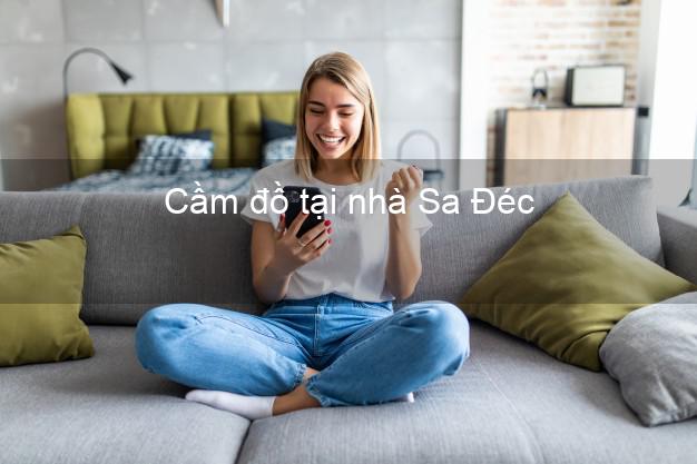 Cầm đồ tại nhà Sa Đéc Đồng Tháp Cầm đồ tại nhà Sa Đéc Đồng Tháp