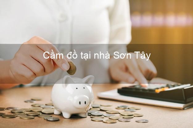 Cầm đồ tại nhà Sơn Tây Hà Nội Cầm đồ tại nhà Sơn Tây Hà Nội