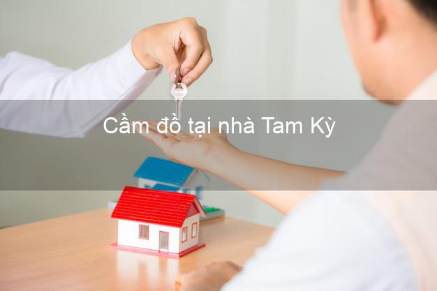 Cầm đồ tại nhà Tam Kỳ Quảng Nam Cầm đồ tại nhà Tam Kỳ Quảng Nam