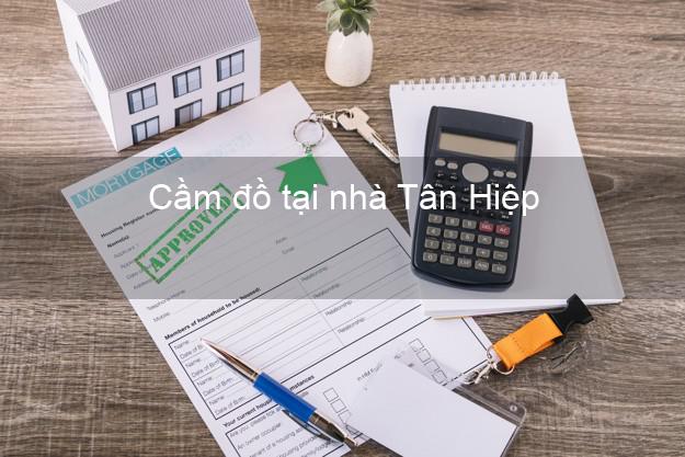 Cầm đồ tại nhà Tân Hiệp Kiên Giang Cầm đồ tại nhà Tân Hiệp Kiên Giang