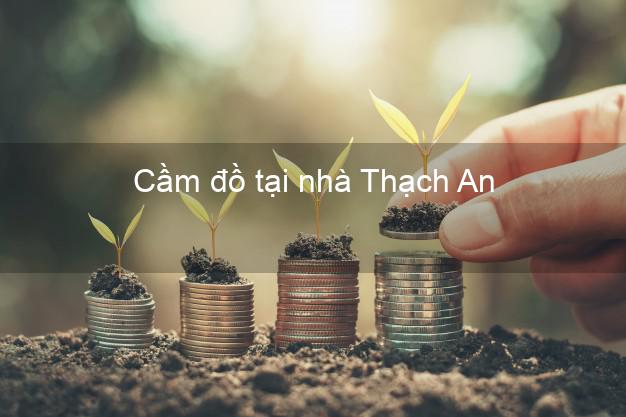 Cầm đồ tại nhà Thạch An Cao Bằng Cầm đồ tại nhà Thạch An Cao Bằng
