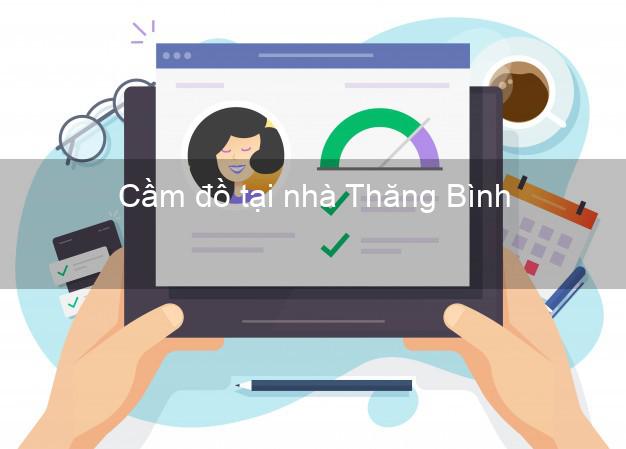 Cầm đồ tại nhà Thăng Bình Quảng Nam Cầm đồ tại nhà Thăng Bình Quảng Nam