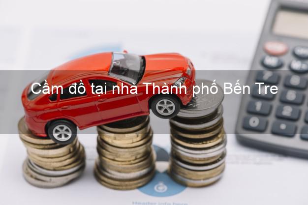 Cầm đồ tại nhà Thành phố Bến Tre Cầm đồ tại nhà Thành phố Bến Tre