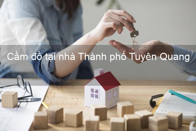 Cầm đồ tại nhà Thành phố Tuyên Quang Cầm đồ tại nhà Thành phố Tuyên Quang