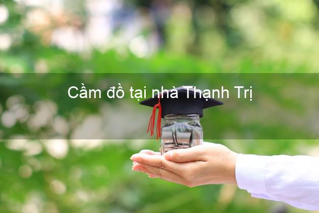 Cầm đồ tại nhà Thạnh Trị Sóc Trăng Cầm đồ tại nhà Thạnh Trị Sóc Trăng