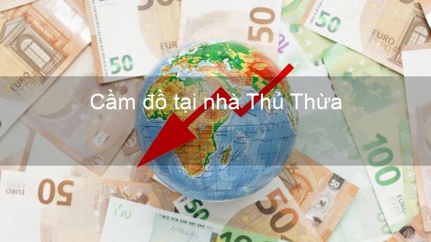 Cầm đồ tại nhà Thủ Thừa Long An Cầm đồ tại nhà Thủ Thừa Long An