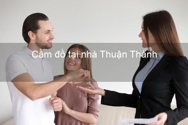 Cầm đồ tại nhà Thuận Thành Bắc Ninh Cầm đồ tại nhà Thuận Thành Bắc Ninh