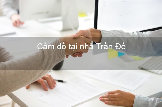 Cầm đồ tại nhà Trần Đề Sóc Trăng Cầm đồ tại nhà Trần Đề Sóc Trăng