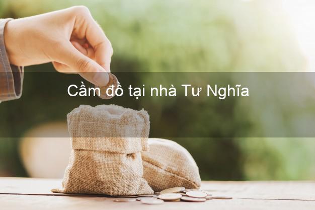 Cầm đồ tại nhà Tư Nghĩa Quảng Ngãi Cầm đồ tại nhà Tư Nghĩa Quảng Ngãi