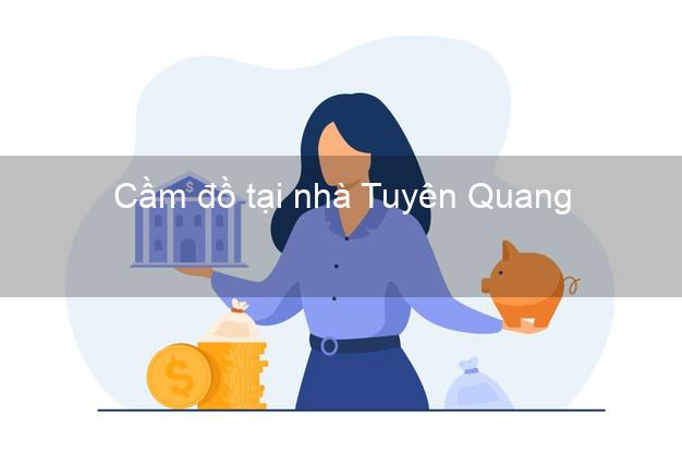 Cầm đồ tại nhà Tuyên Quang Cầm đồ tại nhà Tuyên Quang