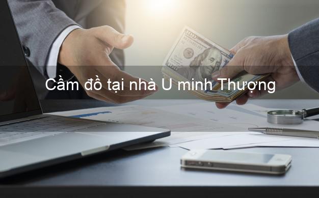 Cầm đồ tại nhà U minh Thượng Kiên Giang Cầm đồ tại nhà U minh Thượng Kiên Giang