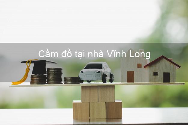 Cầm đồ tại nhà Vĩnh Long Cầm đồ tại nhà Vĩnh Long