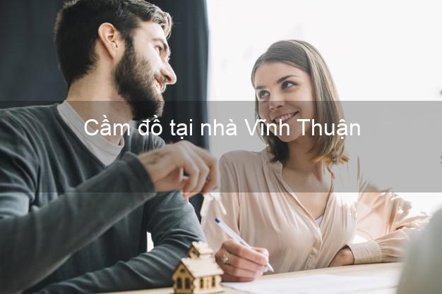 Cầm đồ tại nhà Vĩnh Thuận Kiên Giang Cầm đồ tại nhà Vĩnh Thuận Kiên Giang