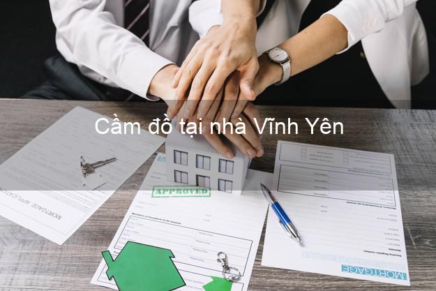Cầm đồ tại nhà Vĩnh Yên Vĩnh Phúc Cầm đồ tại nhà Vĩnh Yên Vĩnh Phúc