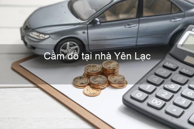 Cầm đồ tại nhà Yên Lạc Vĩnh Phúc Cầm đồ tại nhà Yên Lạc Vĩnh Phúc